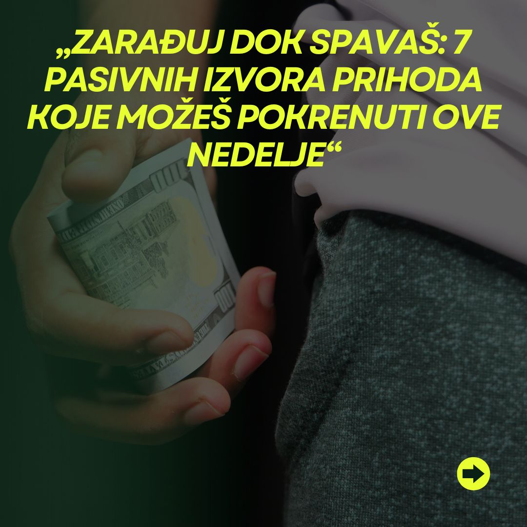 Zaradjuj dok spavas: 7 pasivnih izvora prihoda koje mozes pokrenuti ove nedelje